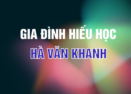 GIA ĐÌNH HIẾU HỌC  HÀ VĂN KHANH