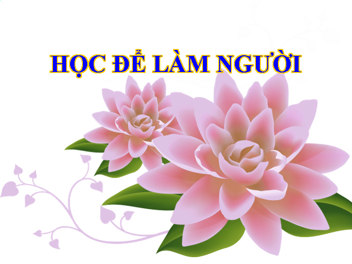 HỌC ĐỂ LÀM NGƯỜI