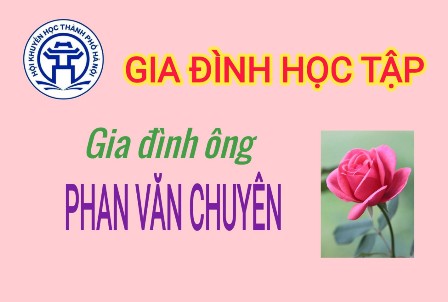 GIA ĐÌNH HỌC TẬP - Gia đình ông Phan Văn Chuyên