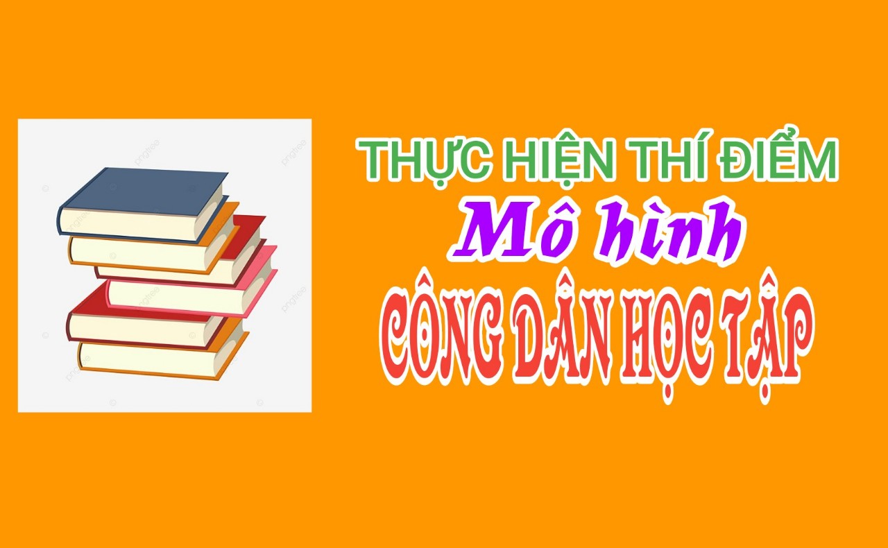 BƯỚC ĐẦU THỰC HIỆN THÍ ĐIỂM MÔ HÌNH CÔNG DÂN HỌC TẬP