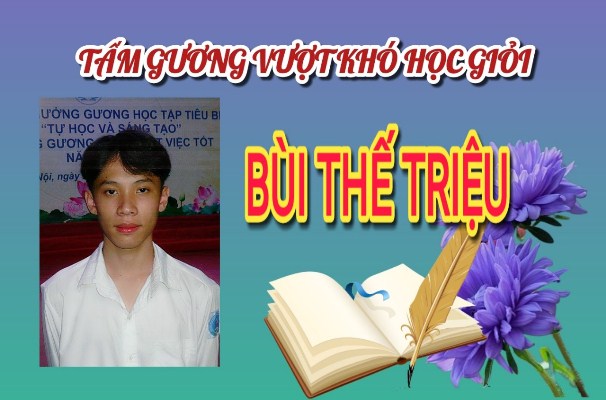 BÙI THẾ TRIỆU - TẤM GƯƠNG VƯỢT KHÓ HỌC GIỎI