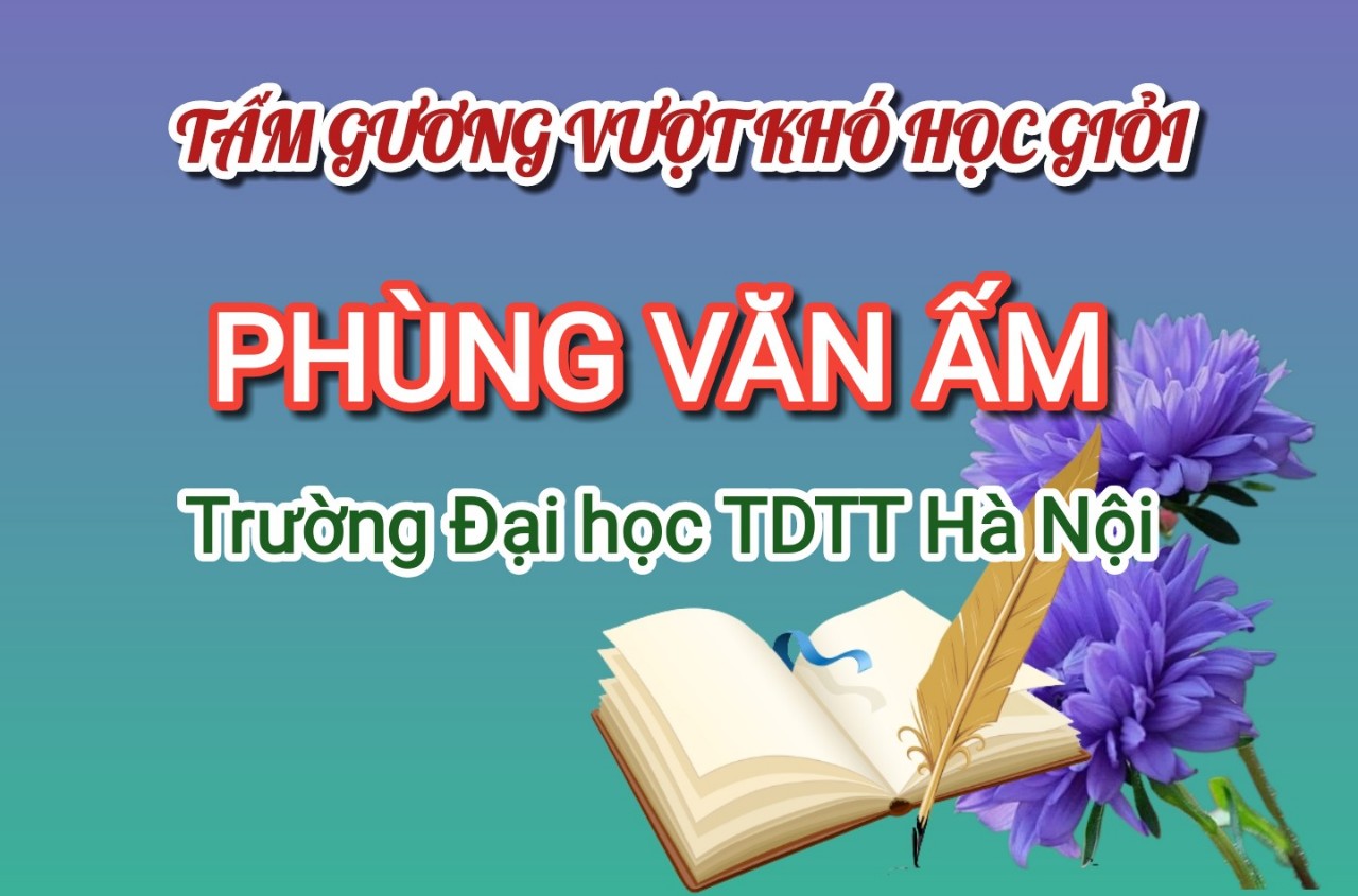 TẤM GƯƠNG VƯỢT KHÓ HỌC GIỎI - PHÙNG VĂN ẤM