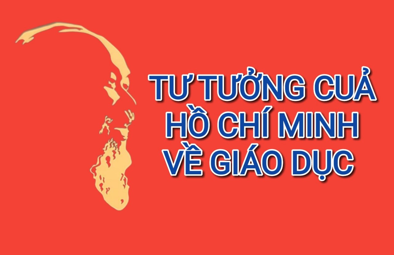 TƯ TƯỞNG CỦA HỒ CHÍ MINH VỀ GIÁO DỤC