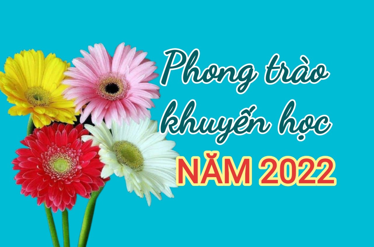 PHÒNG TRÀO KHUYẾN HỌC NĂM 2022