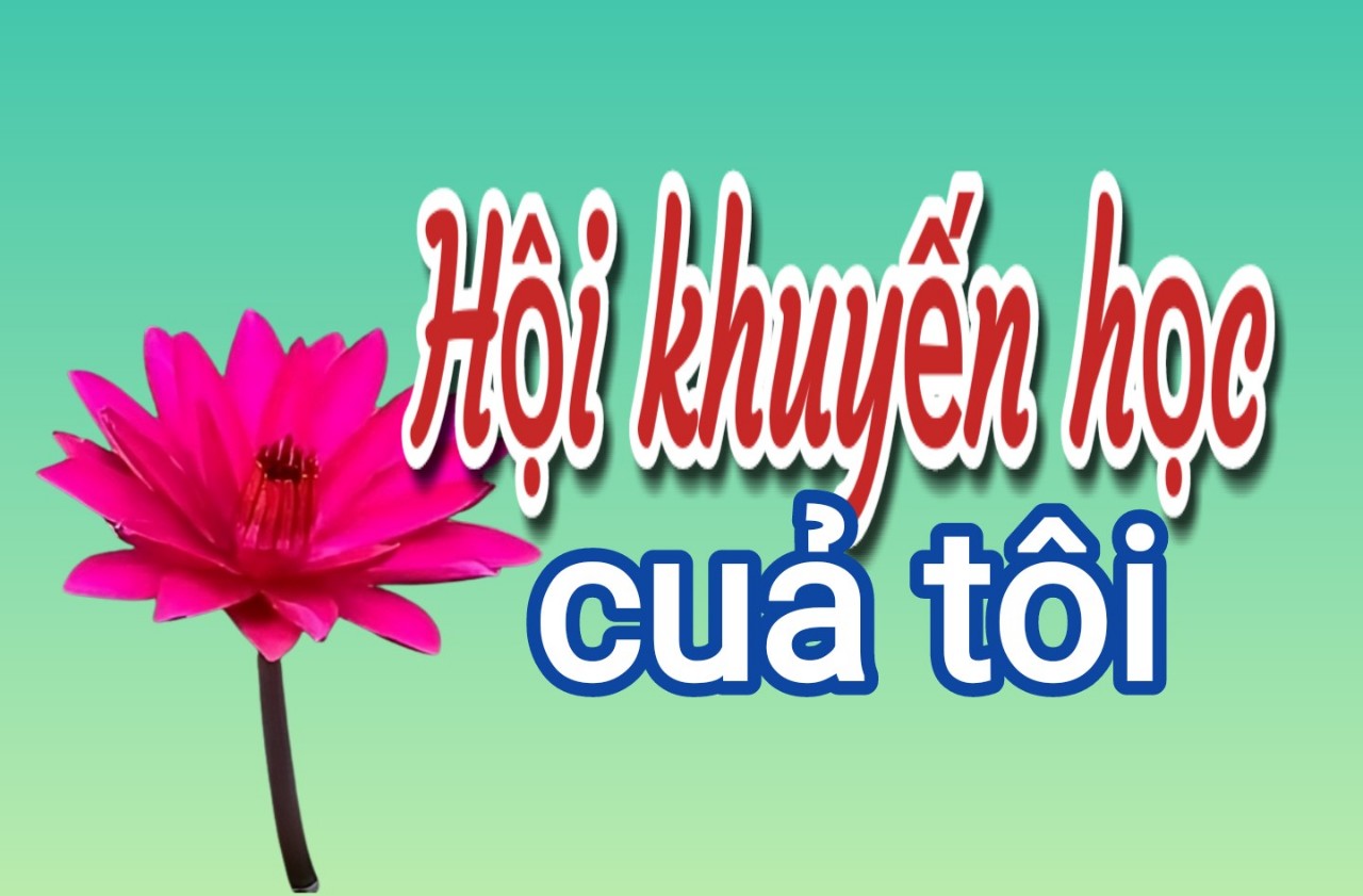 HỘI KHUYẾN HỌC CỦA TÔI